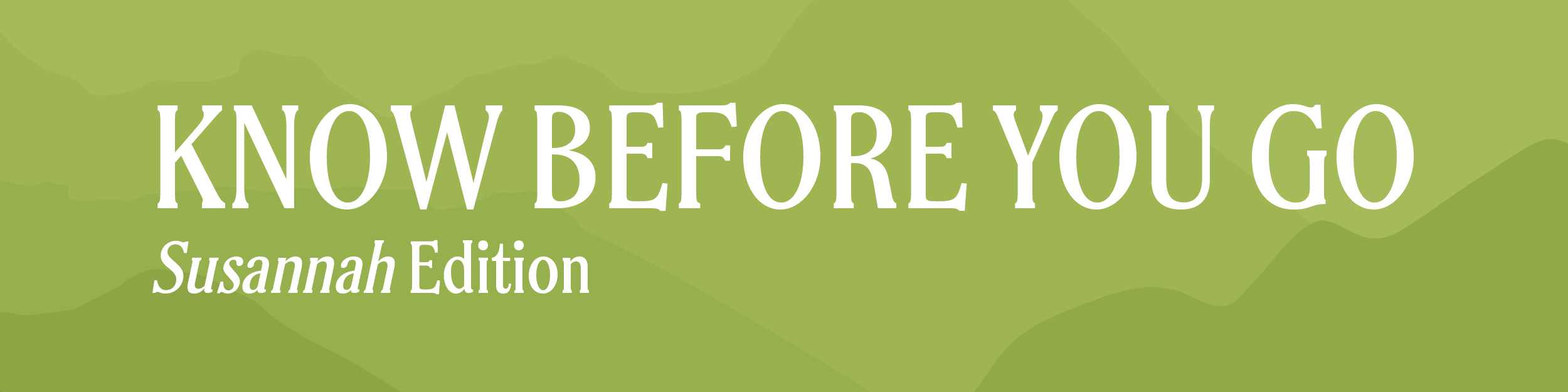 Know Before You Go | Susannah