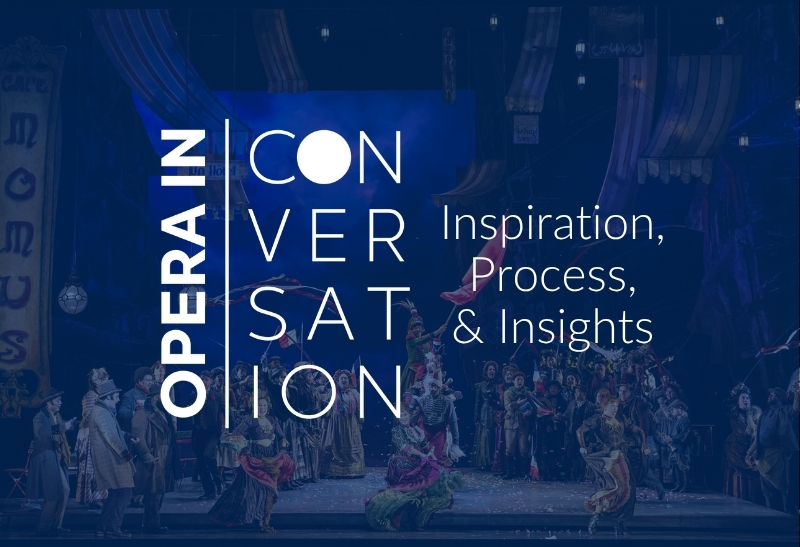 Opera in Conversation | Inspiration, Process & Insights